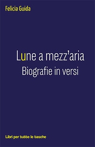 Lune a mezz'aria. Biografie in versi - Librerie.coop Lune a mezz'aria. Biografie in versi - Librerie.coop