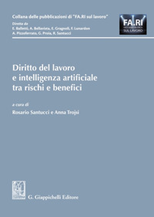 Diritto del lavoro e intelligenza artificiale tra rischi e benefici - Librerie.coop Diritto del lavoro e intelligenza artificiale tra rischi e benefici - Librerie.coop