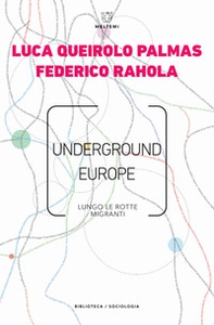 Underground Europe. Lungo le rotte migranti - Librerie.coop Underground Europe. Lungo le rotte migranti - Librerie.coop