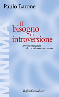 Il bisogno di introversione. La vocazione segreta del mondo contemporaneo - Librerie.coop