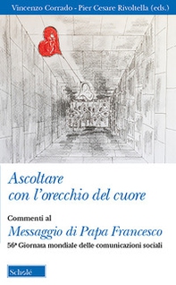 Ascoltare con l'orecchio del cuore. Commenti al Messaggio di Papa Francesco. 56° giornata delle comunicazioni sociali - Librerie.coop
