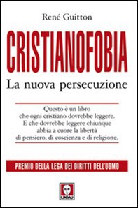 Cristianofobia. La nuova persecuzione - Librerie.coop