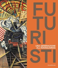 Futuristi. Una generazione all'avanguardia - Librerie.coop