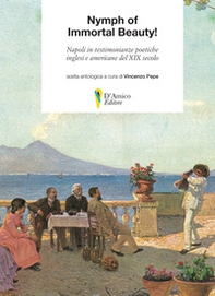 Nymph of Immortal Beauty! Napoli in testimonianze poetiche inglesi e americane del XIX secolo - Librerie.coop