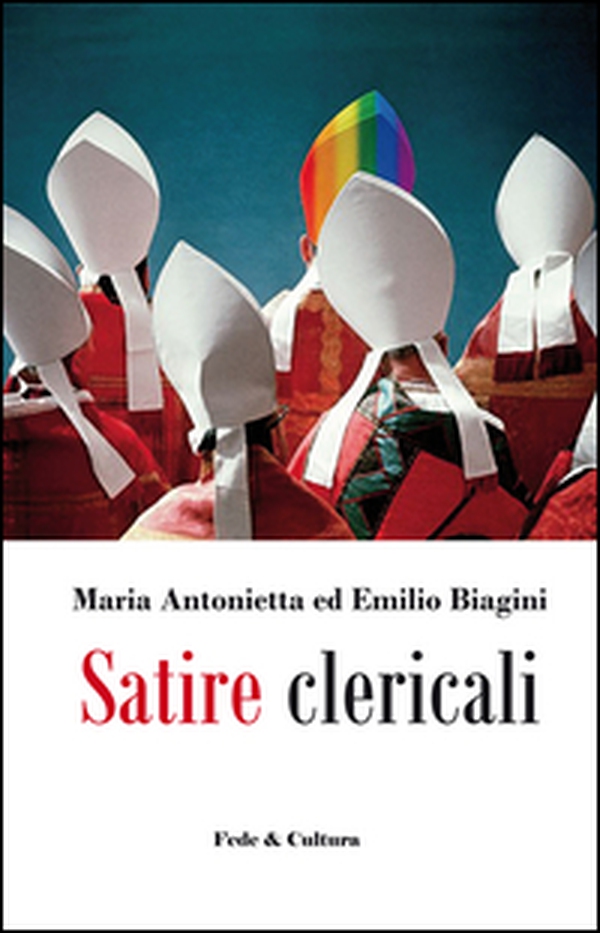 Satire clericali. Raccontini dialogati sui tradimenti dei chierici - Librerie.coop Satire clericali. Raccontini dialogati sui tradimenti dei chierici - Librerie.coop