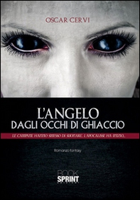 L'angelo degli occhi di ghiaccio. Le campane hanno smesso di suonare l'Apocalisse ha inizio - Librerie.coop