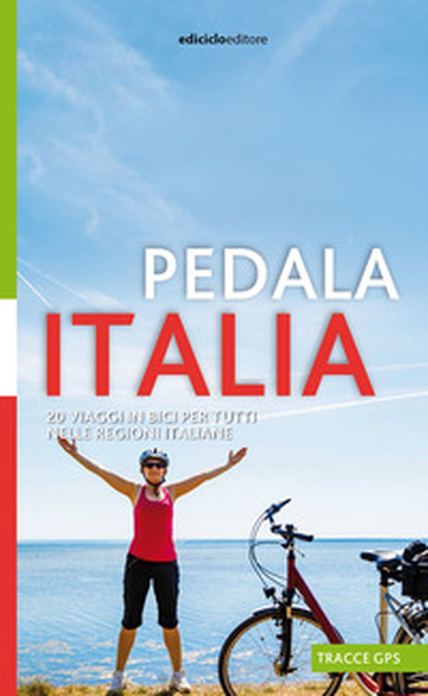 Pedala Italia. 20 viaggi in bici per tutti nelle regioni italiane - Librerie.coop Pedala Italia. 20 viaggi in bici per tutti nelle regioni italiane - Librerie.coop