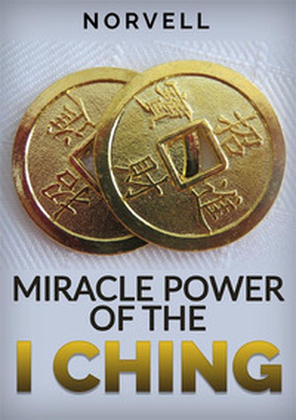 Miracle power of the I Ching - Librerie.coop Miracle power of the I Ching - Librerie.coop