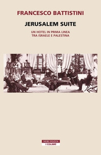 Jerusalem suite. Un hotel in prima linea tra Israele e Palestina - Librerie.coop