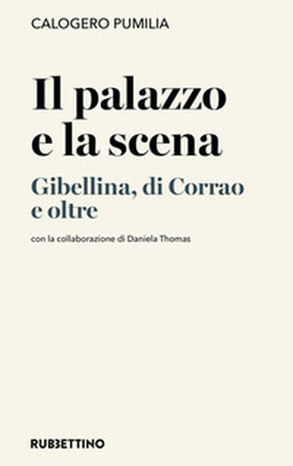 Il palazzo e la scena. Gibellina, di Corrao e oltre - Librerie.coop