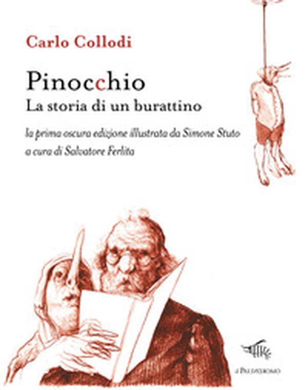 Pinocchio. La storia di un burattino. La prima oscura edizione illustrata da Simone Stuto - Librerie.coop Pinocchio. La storia di un burattino. La prima oscura edizione illustrata da Simone Stuto - Librerie.coop