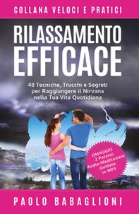 Rilassamento efficace. 48 tecniche, trucchi e segreti per raggiungere il nirvana nella tua vita quotidiana - Librerie.coop