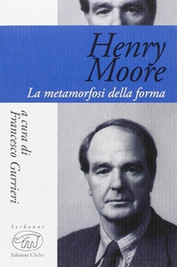 Henry Moore. La metamorfosi della forma - Librerie.coop
