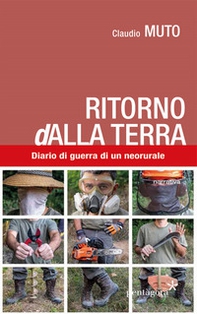 Ritorno (d)alla terra. Diario di guerra di un neorurale - Librerie.coop