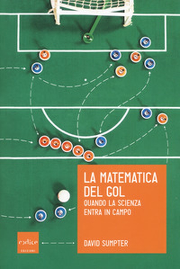 La matematica del gol. Quando la scienza entra in campo - Librerie.coop La matematica del gol. Quando la scienza entra in campo - Librerie.coop