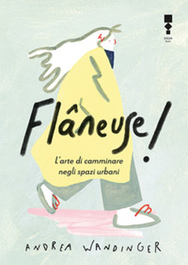 Flâneuse! L'arte di camminare negli spazi urbani - Librerie.coop Flâneuse! L'arte di camminare negli spazi urbani - Librerie.coop