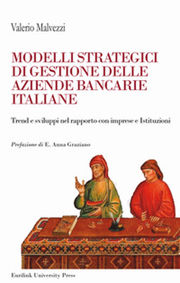 Modelli strategici di gestione delle aziende bancarie italiane. Trend e sviluppi nel rapporto con imprese ed Istituzioni - Librerie.coop Modelli strategici di gestione delle aziende bancarie italiane. Trend e sviluppi nel rapporto con imprese ed Istituzioni - Librerie.coop