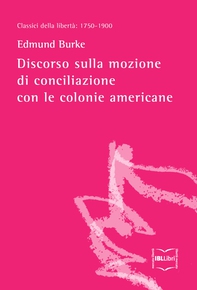 Discorso sulla mozione di conciliazione con le colonie americane - Librerie.coop