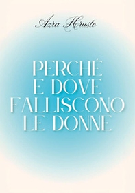 Perché e dove falliscono le donne - Librerie.coop Perché e dove falliscono le donne - Librerie.coop