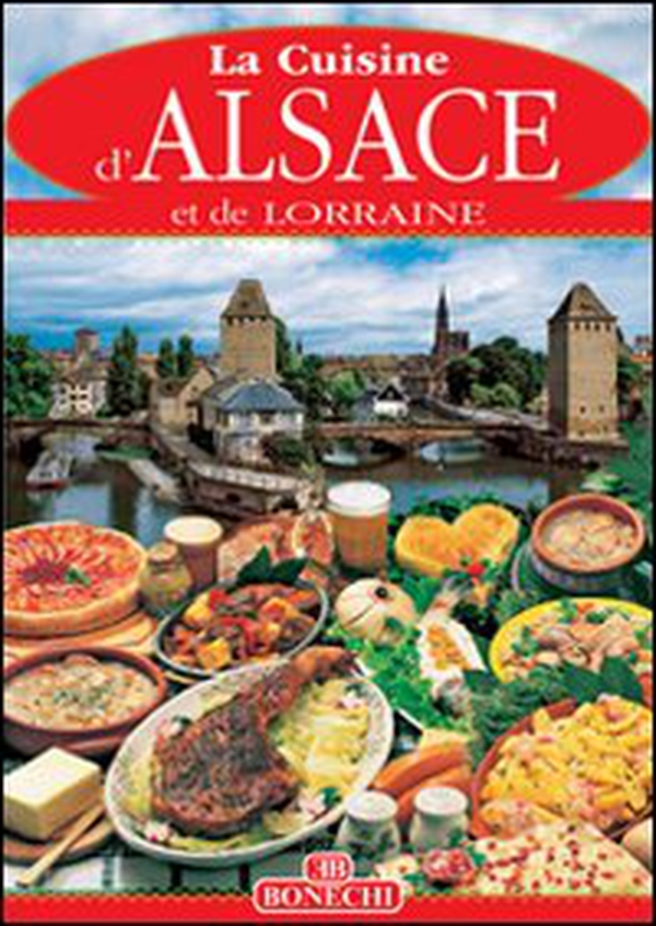 Cucina Alsazia e Lorena. Ediz. francese - Librerie.coop Cucina Alsazia e Lorena. Ediz. francese - Librerie.coop