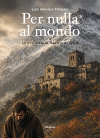 Per nulla al mondo. La vera storia di Raniero da Ponza - Librerie.coop