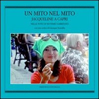 Un mito nel mito. Jacqueline a Capri nelle foto di Settimio Garritano - Librerie.coop