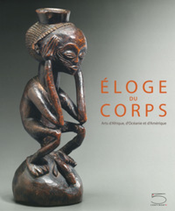 Éloge du corps. Arts d'Afrique, d'Océanie et d'Amérique - Librerie.coop Éloge du corps. Arts d'Afrique, d'Océanie et d'Amérique - Librerie.coop