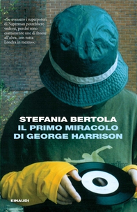Il primo miracolo di George Harrison - Librerie.coop Il primo miracolo di George Harrison - Librerie.coop