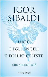 Libro degli angeli e dell'io celeste. Che angelo sei? - Librerie.coop
