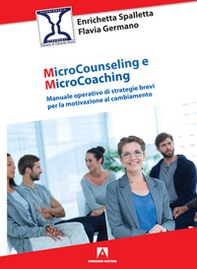 Microcounseling e microcoaching. Manuale operativo di strategie brevi per la motivazione al cambiamento - Librerie.coop