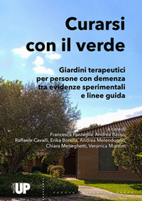 Curarsi con il verde. Giardini terapeutici per persone con demenza tra evidenze sperimentali e linee guida - Librerie.coop Curarsi con il verde. Giardini terapeutici per persone con demenza tra evidenze sperimentali e linee guida - Librerie.coop