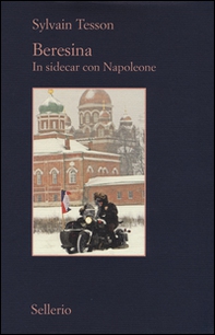 Beresina. In sidecar con Napoleone - Librerie.coop Beresina. In sidecar con Napoleone - Librerie.coop