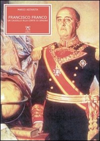 Francisco Franco. Un caudillo alla corte di Spagna - Librerie.coop