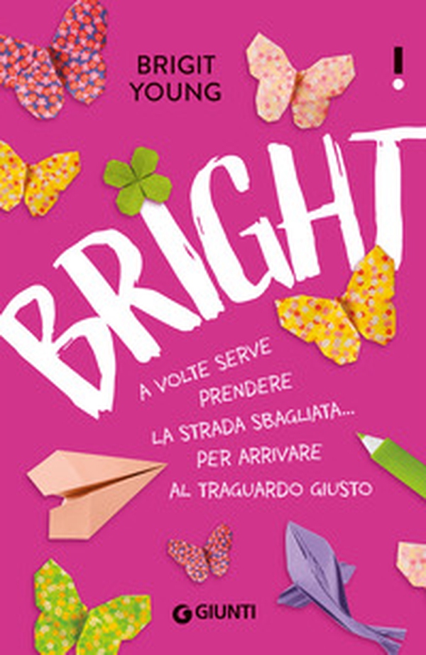 Bright. A volte serve prendere la strada sbagliata... per arrivare al traguardo giusto - Librerie.coop Bright. A volte serve prendere la strada sbagliata... per arrivare al traguardo giusto - Librerie.coop