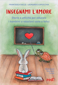 Insegnami l'amore. Storie e attività per educare i bambini a relazioni sane e felici - Librerie.coop