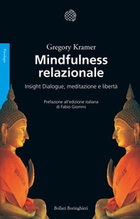 Mindfulness relazionale. Insight Dialogue, meditazione e libertà - Librerie.coop