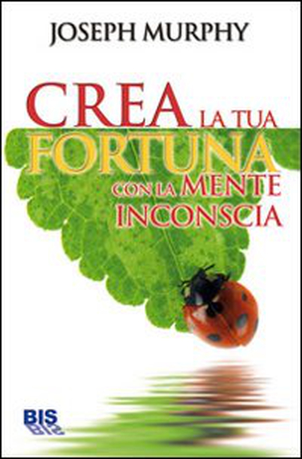 Crea la tua fortuna con la mente inconscia - Librerie.coop Crea la tua fortuna con la mente inconscia - Librerie.coop