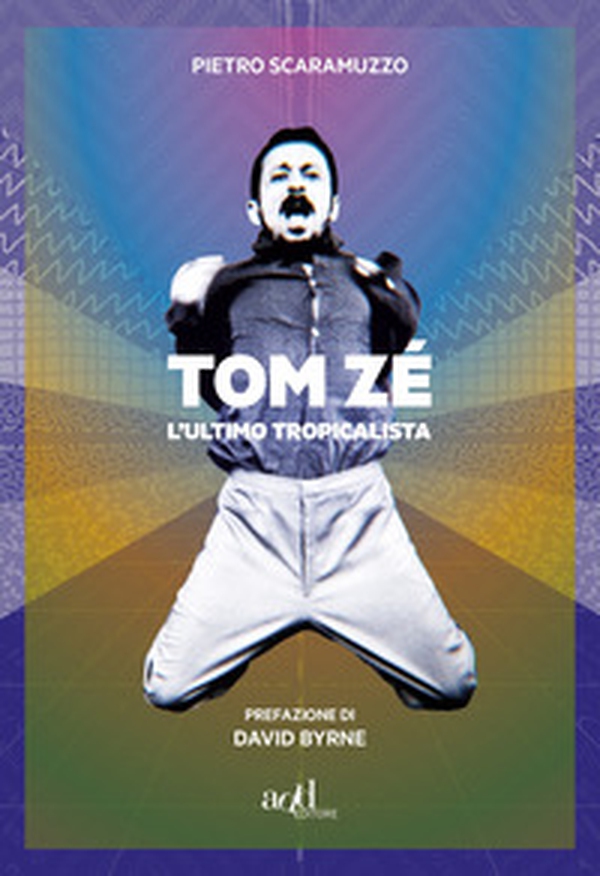 Tom Zé. L'ultimo tropicalista - Librerie.coop Tom Zé. L'ultimo tropicalista - Librerie.coop