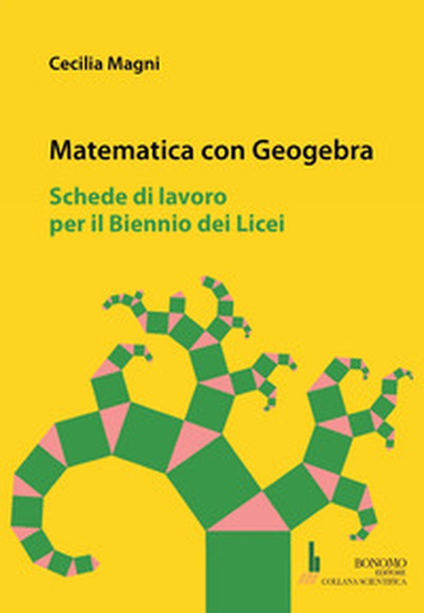 Matematica con geogebra. Schede di lavoro per il biennio dei licei - Librerie.coop Matematica con geogebra. Schede di lavoro per il biennio dei licei - Librerie.coop