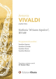 Antonio Vivaldi Sinfonia «Al santo sepolcro», RV169 Per quartetto di sassofoni - Librerie.coop