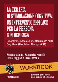 La terapia di stimolazione cognitiva: un intervento efficace per la persona con demenza. Programma base e di mantenimento della Cognitive Stimulation Therapy (CST) - Librerie.coop