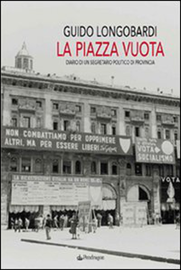La piazza vuota. Diario di un segretario politico di provincia - Librerie.coop La piazza vuota. Diario di un segretario politico di provincia - Librerie.coop