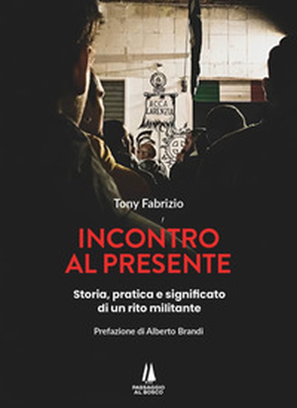 Incontro al presente. Storia, pratica e significato di un rito militante - Librerie.coop Incontro al presente. Storia, pratica e significato di un rito militante - Librerie.coop