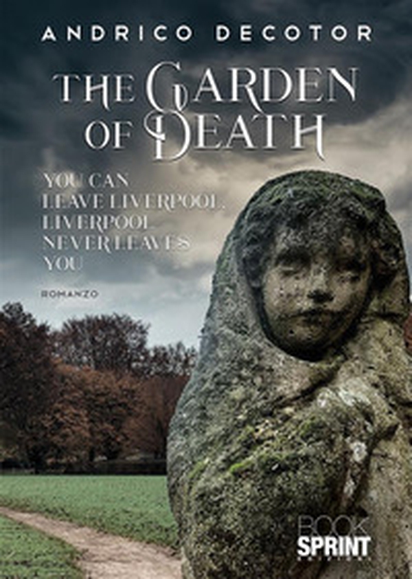 The garden of death. You can leave Liverpool. Liverpool never leaves you - Librerie.coop The garden of death. You can leave Liverpool. Liverpool never leaves you - Librerie.coop
