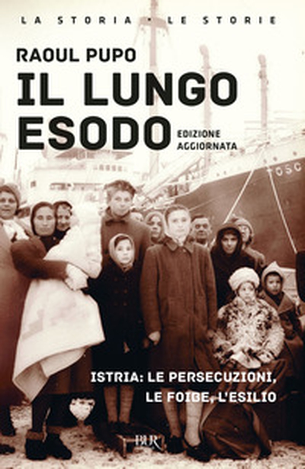 Il lungo esodo. Istria: le persecuzioni, le foibe, l'esilio - Librerie.coop Il lungo esodo. Istria: le persecuzioni, le foibe, l'esilio - Librerie.coop