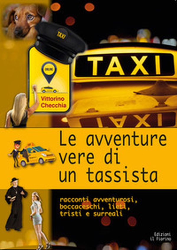 Le avventure vere di un tassista. Racconti avventurosi, boccaceschi, lieti, tristi e surreali - Librerie.coop Le avventure vere di un tassista. Racconti avventurosi, boccaceschi, lieti, tristi e surreali - Librerie.coop