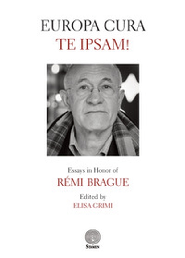 Europa cura te ipsam! Essays in honor of Rémi Brague - Librerie.coop Europa cura te ipsam! Essays in honor of Rémi Brague - Librerie.coop
