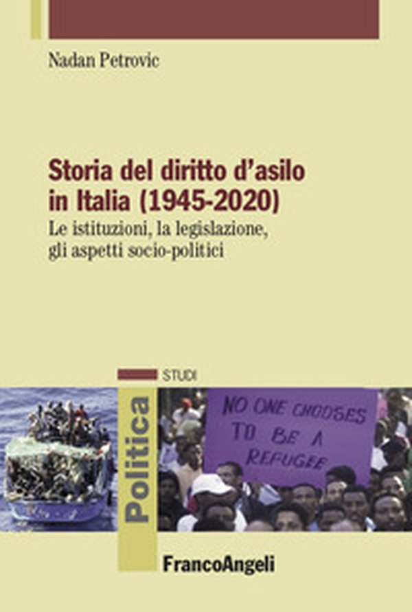Storia del diritto d'asilo in Italia (1945-2020). Le istituzioni, la legislazione, gli aspetti socio-politici - Librerie.coop Storia del diritto d'asilo in Italia (1945-2020). Le istituzioni, la legislazione, gli aspetti socio-politici - Librerie.coop
