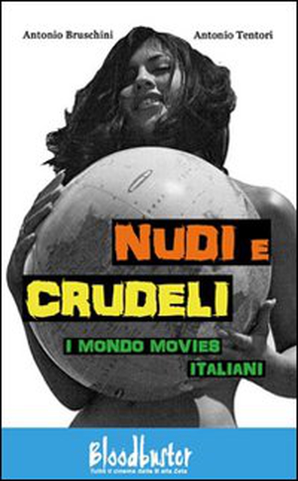 Nudi e crudeli. I mondo movies italiani - Librerie.coop