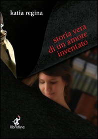 Storia vera di un amore inventato - Librerie.coop